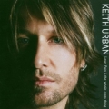 Keith Urban - Love, Pain & the Whole Crazy Thing